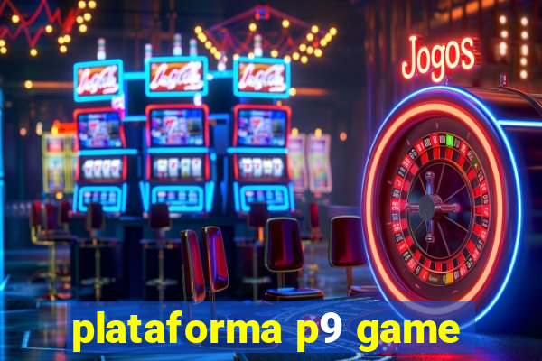 plataforma p9 game